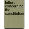 Letters Concerning The Constitution door Samuel Miller