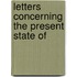 Letters Concerning The Present State Of