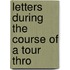 Letters During The Course Of A Tour Thro