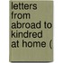 Letters From Abroad To Kindred At Home (
