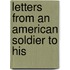 Letters From An American Soldier To His