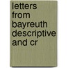 Letters From Bayreuth Descriptive And Cr door Joseph Bennett