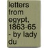 Letters From Egypt, 1863-65 - By Lady Du