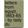 Letters From Egypt, 1863-65 - By Lady Du by Lady Lucie Duff Gordon