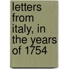 Letters From Italy, In The Years Of 1754 door John Boyle Orrery