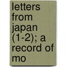 Letters From Japan (1-2); A Record Of Mo door Mrs Hugh Fraser