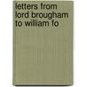 Letters From Lord Brougham To William Fo door Henry Peter Brougham