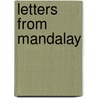 Letters From Mandalay by James Alfred Colbeck
