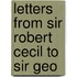 Letters From Sir Robert Cecil To Sir Geo