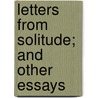 Letters From Solitude; And Other Essays by Filson Young