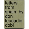 Letters From Spain, By Don Leucadio Dobl door Joseph Blanco White