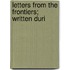 Letters From The Frontiers; Written Duri