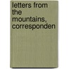 Letters From The Mountains, Corresponden door Mrs Anne Grant