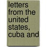 Letters From The United States, Cuba And door Amelia M. Murray