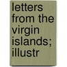 Letters From The Virgin Islands; Illustr by Unknown Author