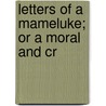 Letters Of A Mameluke; Or A Moral And Cr by Joseph Lavall�E