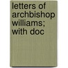 Letters Of Archbishop Williams; With Doc by John Williams