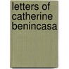Letters Of Catherine Benincasa by Of Siena Catherine