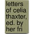 Letters Of Celia Thaxter, Ed. By Her Fri