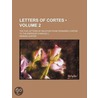 Letters Of Cortes; The Five Letters Of R by Hern�N. Cort�S