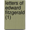 Letters Of Edward Fitzgerald (1) door Edward Fitzgerald