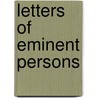 Letters Of Eminent Persons by Robert Aris Willmott