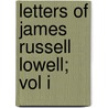 Letters Of James Russell Lowell; Vol I by James Russell Lowel