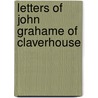 Letters Of John Grahame Of Claverhouse door Bannatyne Club