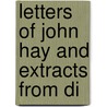 Letters Of John Hay And Extracts From Di door John Hay