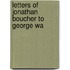 Letters Of Jonathan Boucher To George Wa