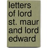 Letters Of Lord St. Maur And Lord Edward door Edward Adolphus Ferdinand Maur