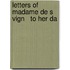 Letters Of Madame De S  Vign   To Her Da