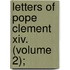 Letters Of Pope Clement Xiv. (Volume 2);