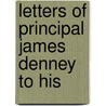 Letters Of Principal James Denney To His door James Denney