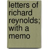 Letters Of Richard Reynolds; With A Memo door Richard Reynolds