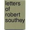 Letters Of Robert Southey by Robert Southey