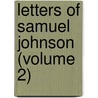 Letters Of Samuel Johnson (Volume 2) by Samuel Johnson