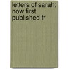 Letters Of Sarah; Now First Published Fr door Sarah Jennings Churchill Marlborough
