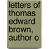 Letters Of Thomas Edward Brown, Author O