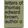 Letters Of Thomas Edward Brown, Author O door Phyllis Ed. Brown