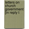 Letters On Church Government [In Reply T by James Bernard Clinch