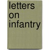 Letters On Infantry by Kraft Karl Hohenlohe-Ingelfingen