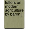 Letters On Modern Agriculture By Baron J door Justus Von Liebig