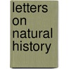 Letters On Natural History door John Bigland