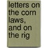 Letters On The Corn Laws, And On The Rig