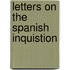 Letters On The Spanish Inquistion