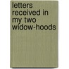 Letters Received In My Two Widow-Hoods by Horton John] (from Old Catalog] (Gibson