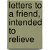 Letters To A Friend, Intended To Relieve