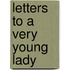 Letters To A Very Young Lady