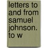 Letters To And From Samuel Johnson. To W